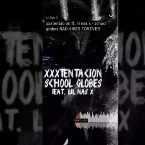Xxxtentacion - School Globes Ft. Lil Nas X